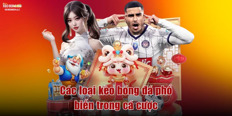 Các loại kèo bóng đá phổ biến trong cá cược