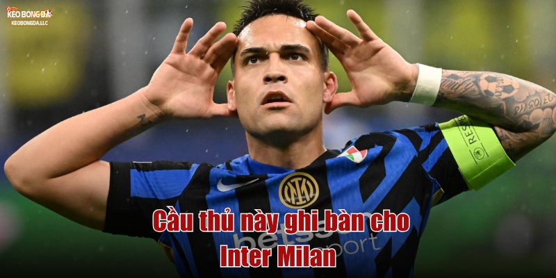 Lautaro Martínez: Sát Thủ Lãnh Đạm Của Inter Milan Cầu thủ ghi bàn cho Inter Milan