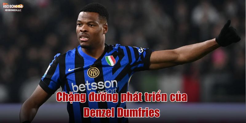 Chặng đường phát triển của Denzel Dumfries