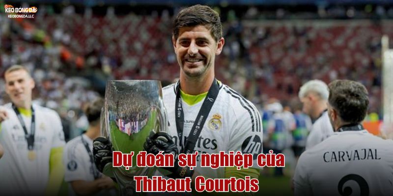 Dự đoán sự nghiệp của Thibaut Courtois