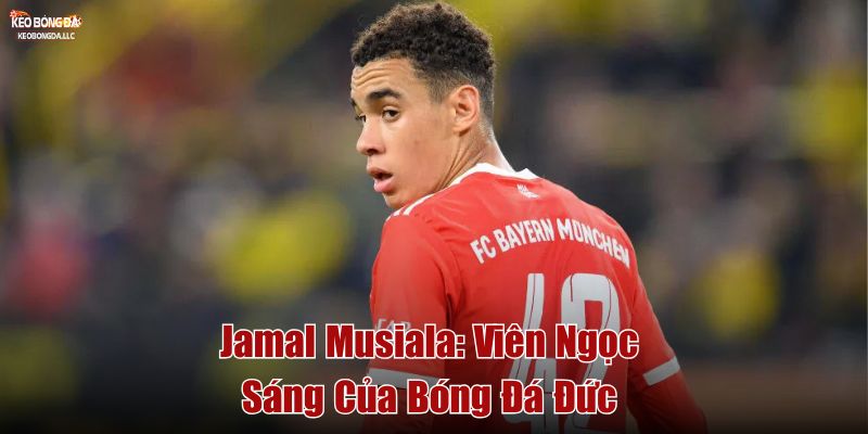 Jamal Musiala: Viên Ngọc Sáng Của Bóng Đá Đức