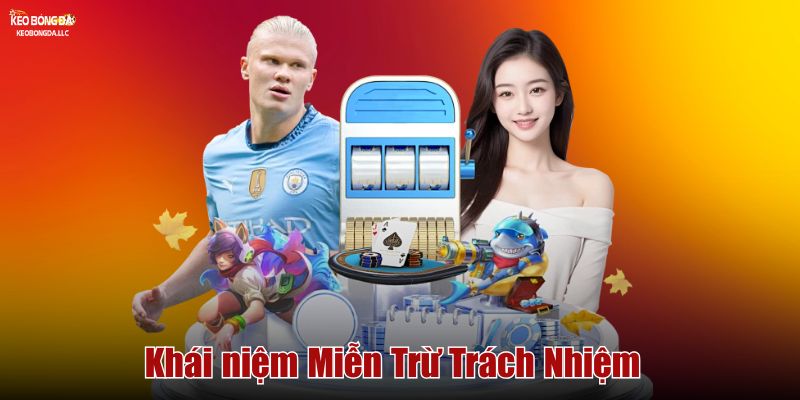 Khái niệm Miễn Trừ Trách Nhiệm