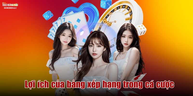 Lợi ích của bảng xếp hạng trong cá cược