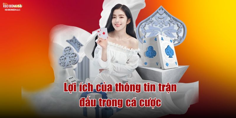 Lợi ích của thông tin trận đấu trong cá cược