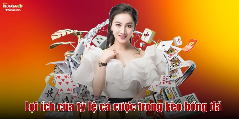 tỉ lệ kèo Lợi ích của tỷ lệ cá cược trong kèo bóng đá