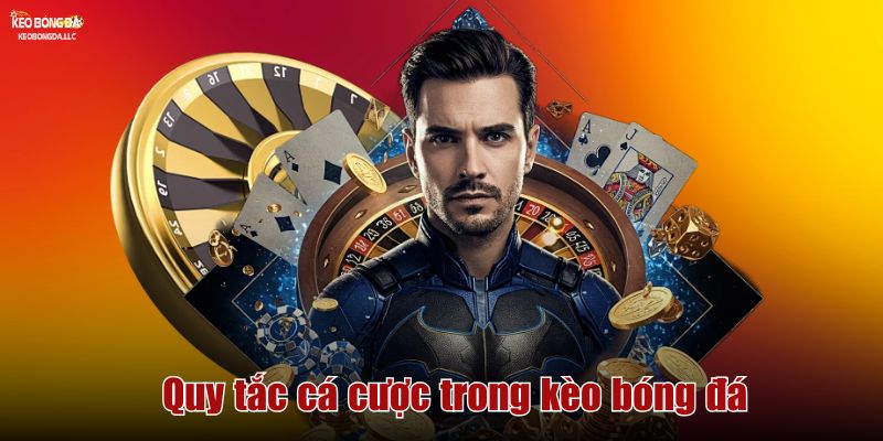 Quy tắc cá cược trong kèo bóng đá