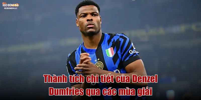 Thành tích chi tiết của Denzel Dumfries qua các mùa giải