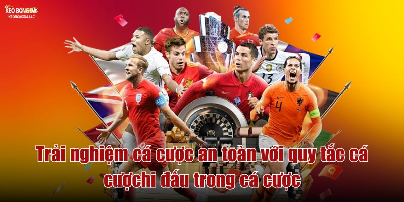 Trải nghiệm cá cược an toàn với quy tắc cá cược