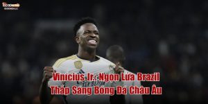 Vinícius Jr.: Ngọn Lửa Brazil Thắp Sáng Bóng Đá Châu Âu